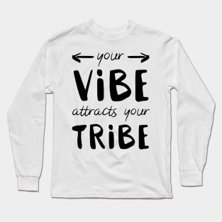 Your Vibe Attracts Your Tribe Long Sleeve T-Shirt